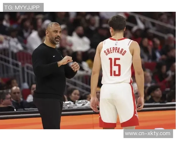 乌度卡称谢泼德将为球队进攻注入新活力拓宽空间提升整体表现